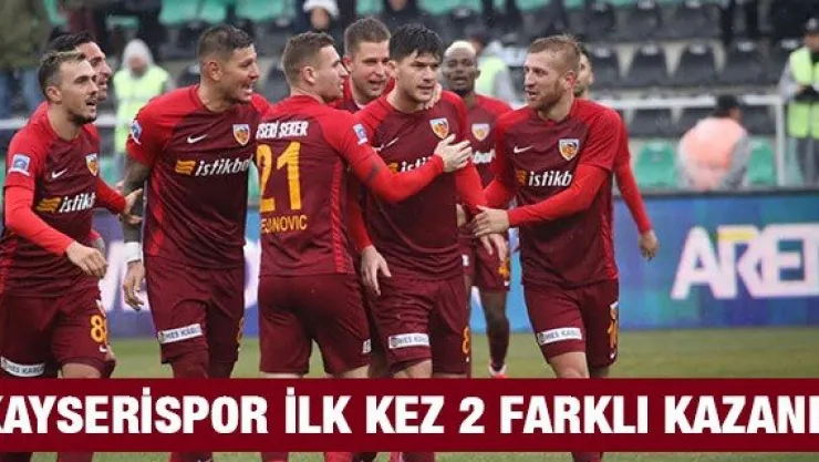 Kayserispor ilk kez 2 farklı kazandı