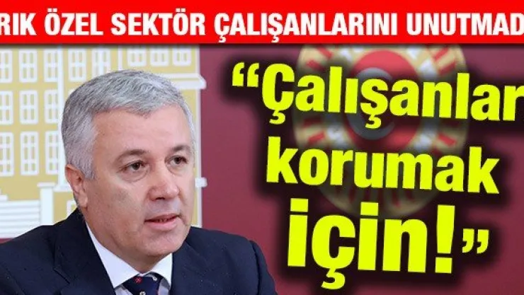 Kronik hastalığı bulunan özel sektör çalışanlarını unutmadı