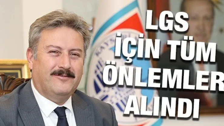 LGS için tüm önlemler alındı