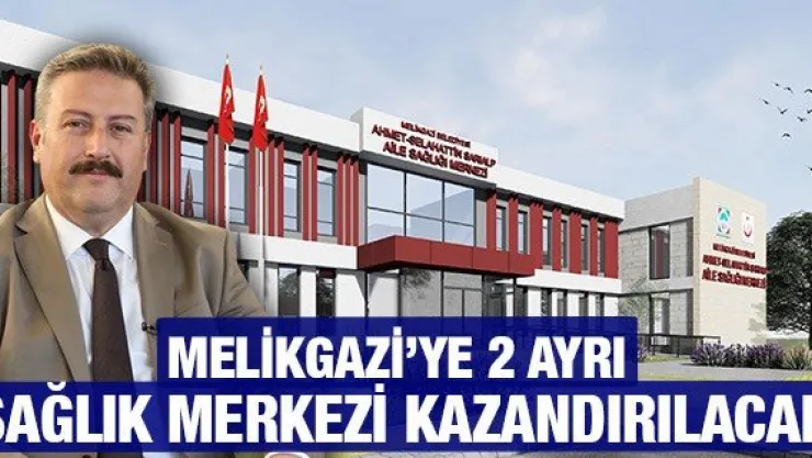 Melikgazi'ye 2 ayrı sağlık merkezi kazandırılacak