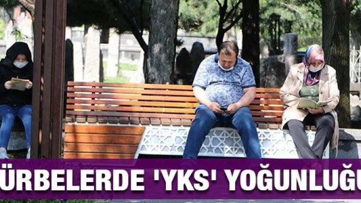 Türbelerde 'YKS' yoğunluğu