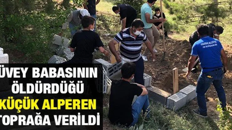 Üvey babasının öldürdüğü küçük Alperen toprağa verildi