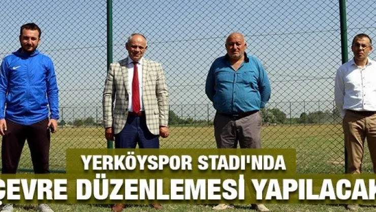 Yerköyspor Stadı'nda çevre düzenlemesi yapılacak