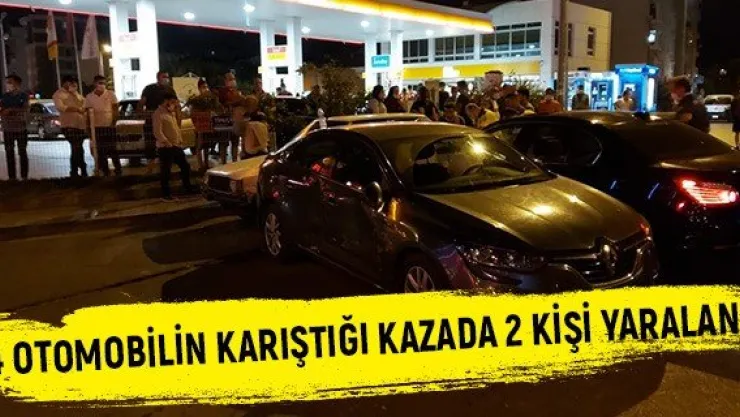 4 otomobilin karıştığı kazada 2 kişi yaralandı