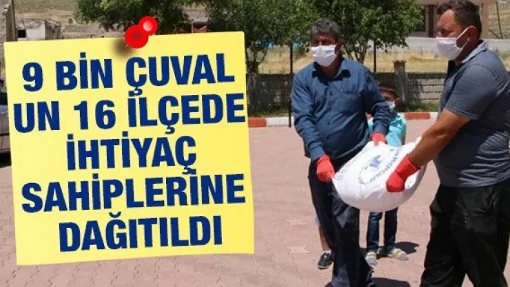 9 bin çuval un 16 ilçede ihtiyaç sahiplerine dağıtıldı