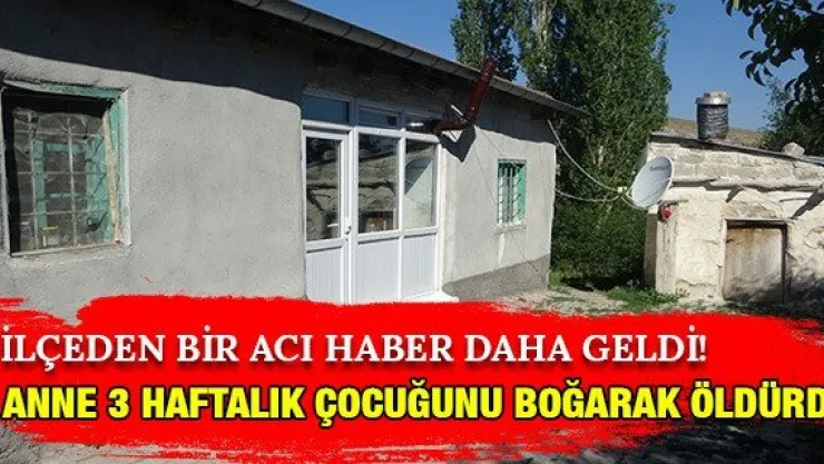 Anne 3 haftalık çocuğunu boğarak öldürdü