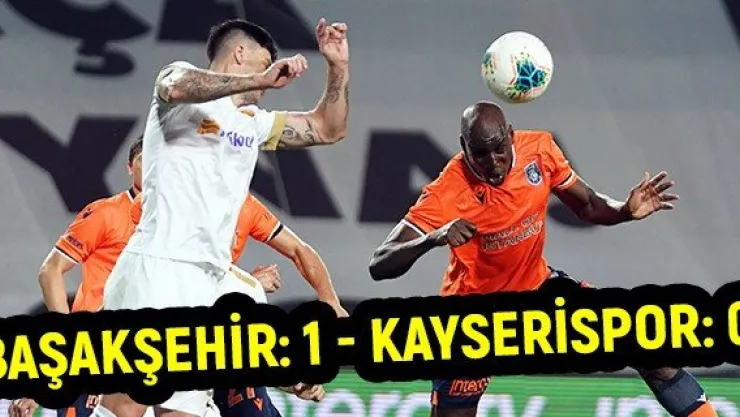 Başakşehir: 1 - Kayserispor: 0