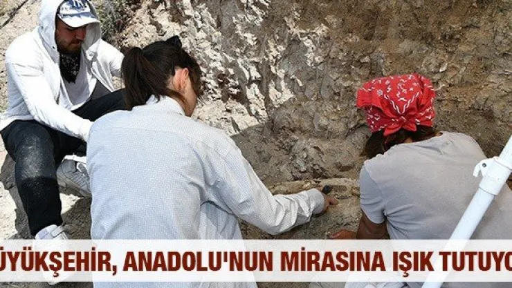 Büyükşehir, Anadolu'nun mirasına ışık tutuyor