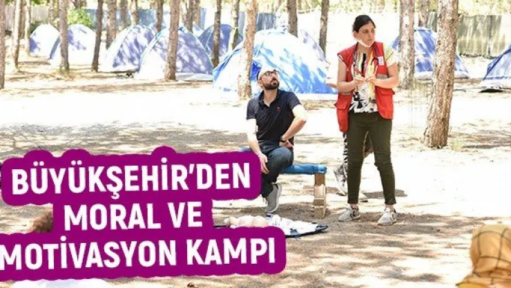 Büyükşehir'den moral ve motivasyon kampı