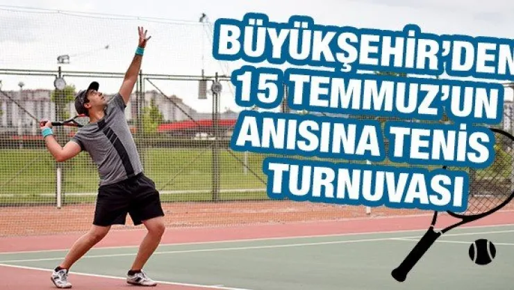 Büyükşehir'den 15 Temmuz'un Anısına Tenis Turnuvası