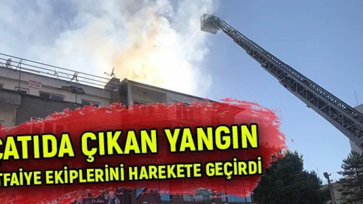 Çatıda çıkan yangın itfaiye ekiplerini harekete geçirdi