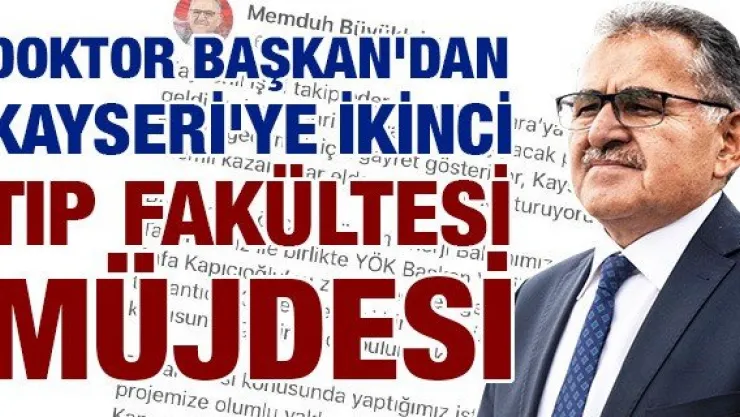 Doktor Başkan'dan Kayseri'ye ikinci Tıp Fakültesi müjdesi