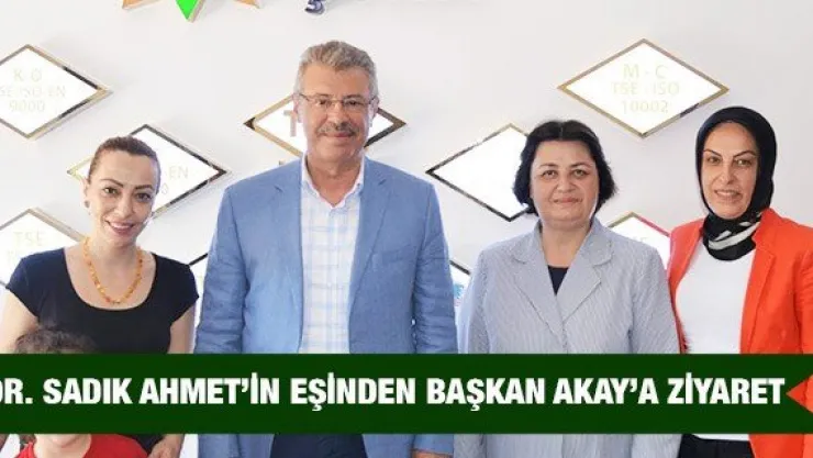 Dr. Sadık Ahmet'in eşinden Başkan Akay'a ziyaret