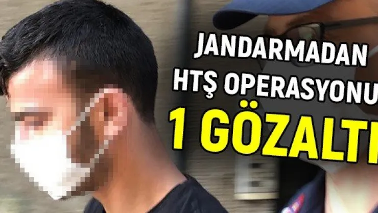 Jandarmadan HTŞ operasyonu: 1 gözaltı