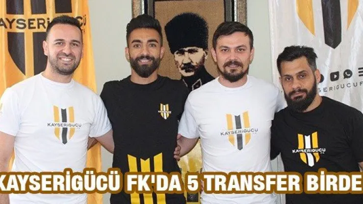 Kayserigücü FK'da 5 transfer birden