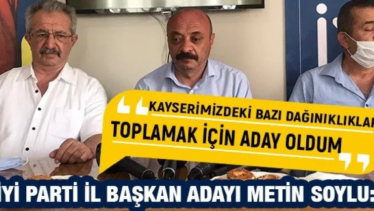'Kayserimizdeki bazı dağınıklıkları toplamak için aday oldum'