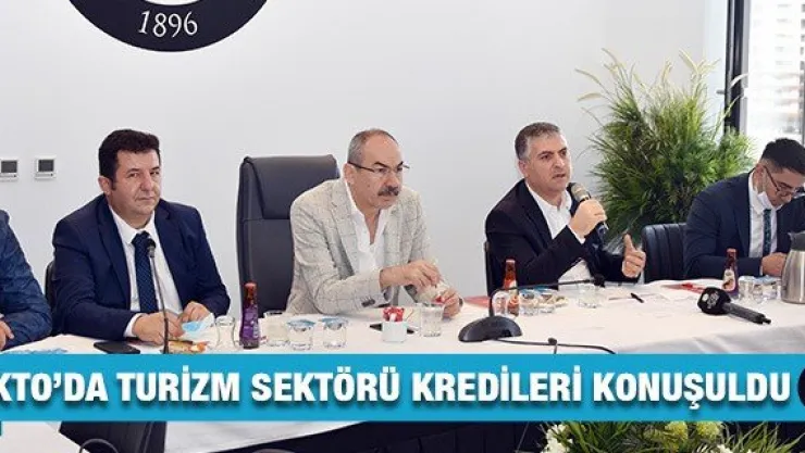 KTO'da Turizm Sektörü Kredileri Konuşuldu