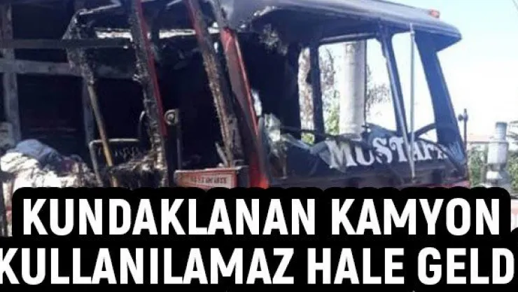 Kundaklanan kamyon kullanılamaz hale geldi