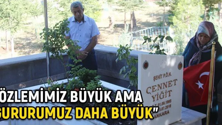 'Özlemimiz büyük ama gururumuz daha büyük'
