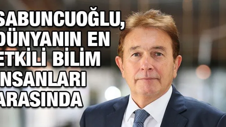 Sabuncuoğlu, Dünyanın En Etkili Bilim İnsanları Arasında