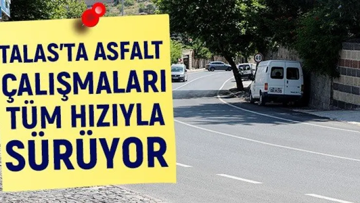 Talas'ta asfalt çalışmaları tüm hızıyla sürüyor