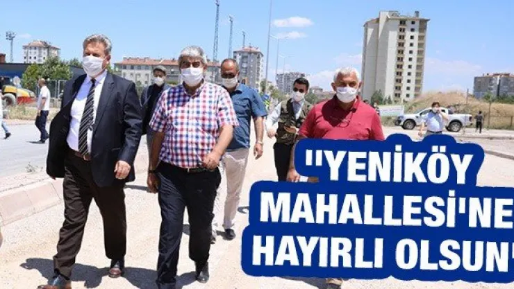 &quotYeniköy Mahallesi'ne hayırlı olsun&quot