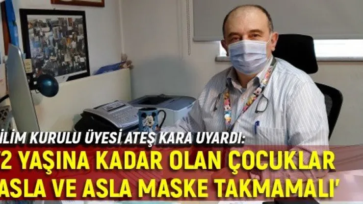 ƈ yaşına kadar olan çocuklar asla ve asla maske takmamalı'