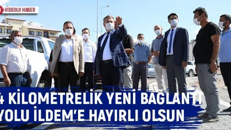 4 kilometrelik yeni bağlantı yolu İldem'e hayırlı olsun