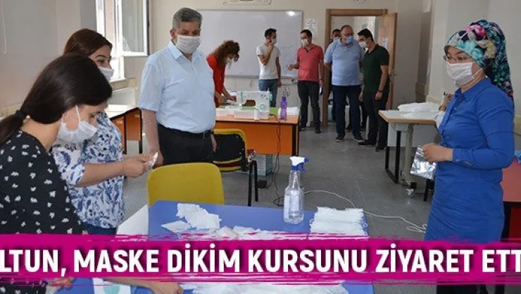 Altun, maske dikim kursunu ziyaret etti