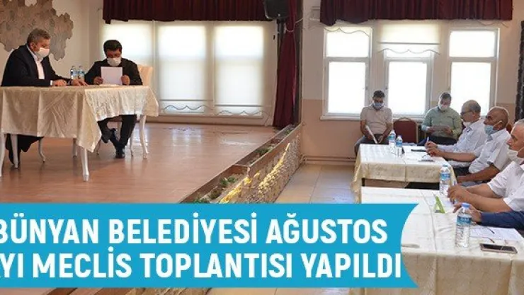 Bünyan Belediyesi Ağustos Ayı Meclis Toplantısı yapıldı