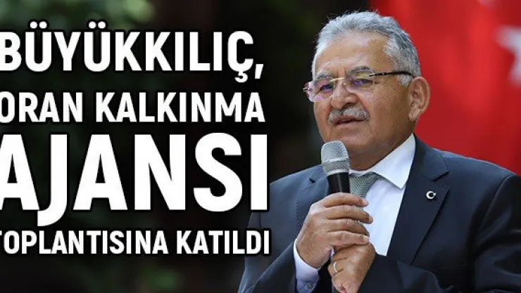 Büyükkılıç, Oran Kalkınma Ajansı Toplantısına Katıldı