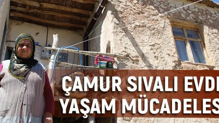 Çamur sıvalı evde yaşam mücadelesi