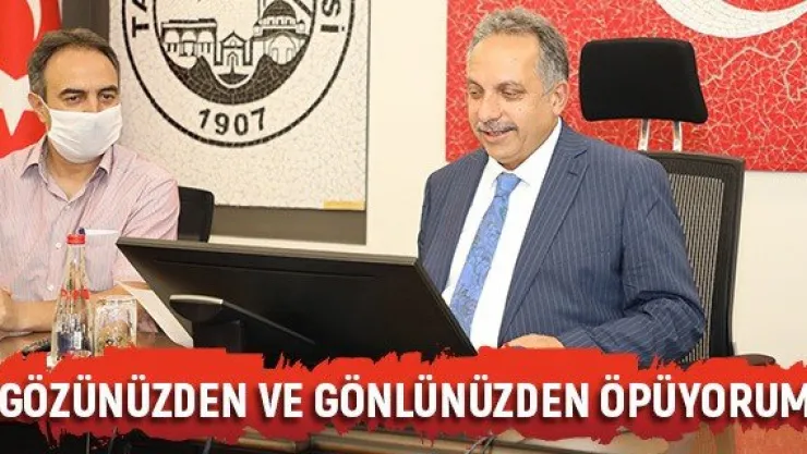 'Gözünüzden ve gönlünüzden öpüyorum'