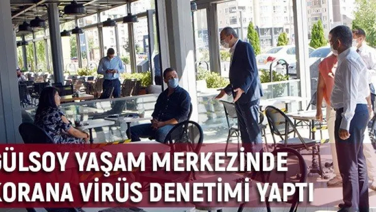 Gülsoy yaşam merkezinde korana virüs denetimi yaptı