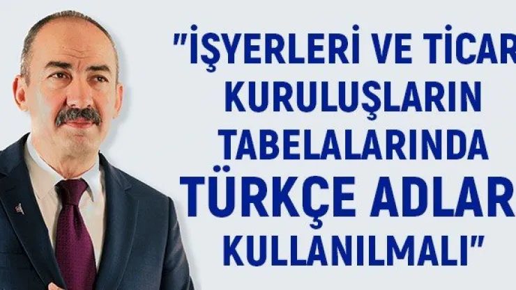 "İşyerleri ve ticari kuruluşların tabelalarında Türkçe adlar kullanılmalı"