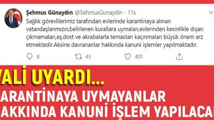 Karantinaya uymayanlar hakkında kanuni işlem yapılacak
