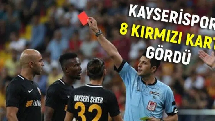 Kayserispor 8 kırmızı kart gördü