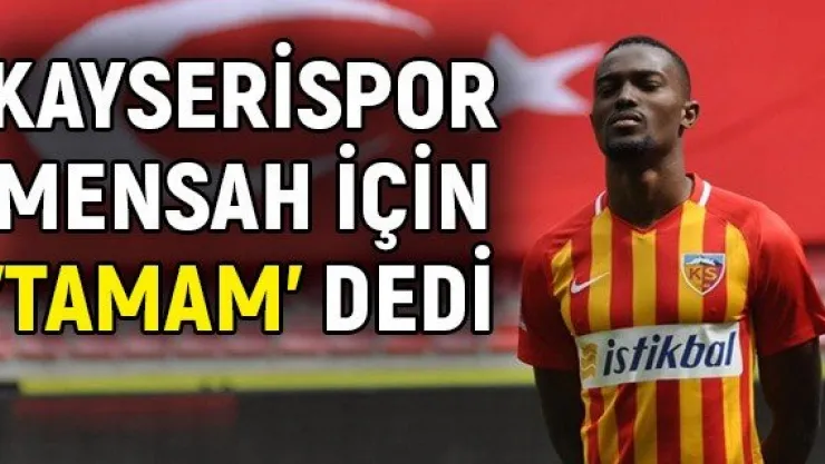 Kayserispor Mensah için 'Tamam' dedi