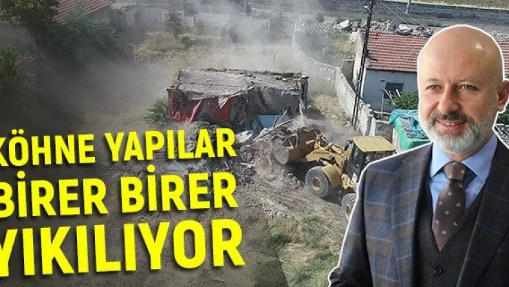 Köhne Yapılar Birer Birer Yıkılıyor