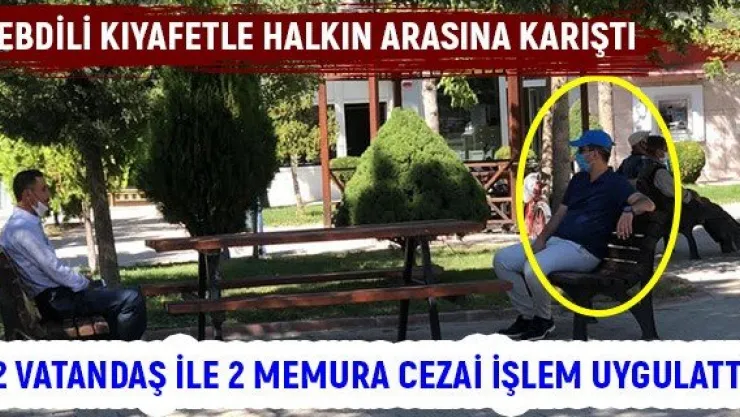 Korona virüs tedbirlerini denetleyen kaymakamı kimse tanıyamadı