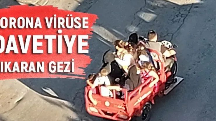 Korona virüse davetiye çıkaran gezi