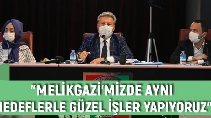 &quotMelikgazi'mizde aynı hedeflerle güzel işler yapıyoruz"
