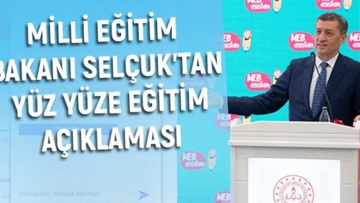 Milli Eğitim Bakanı Selçuk'tan yüz yüze eğitim açıklaması
