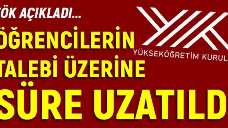Öğrencilerin talebi üzerine süre uzatıldı