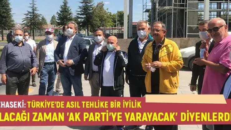 Özhaseki: Türkiye'de asıl tehlike bir iyilik olacağı zaman 'AK Parti'ye yarayacak' diyenlerdir