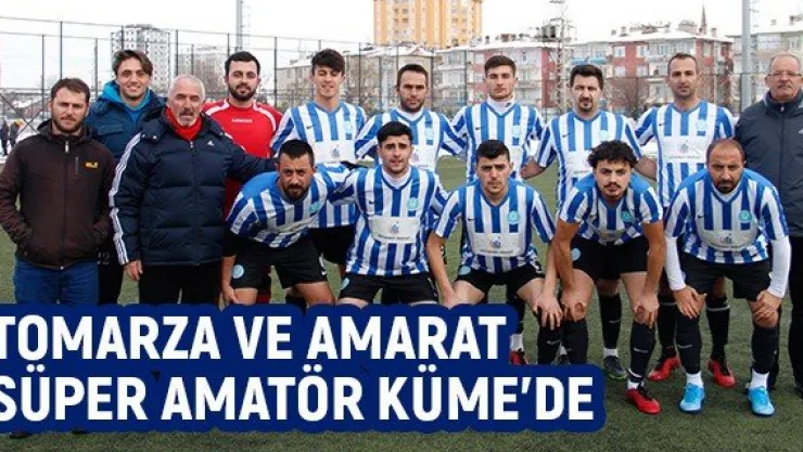 Tomarza ve Amarat Süper Amatör Küme'de
