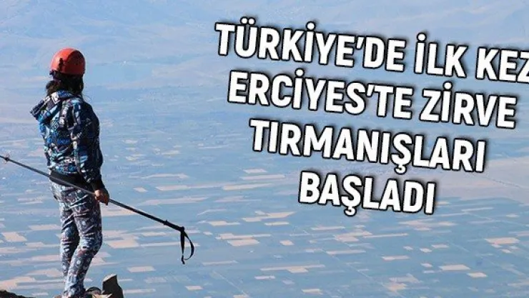 Türkiye'de ilk kez Erciyes'te zirve tırmanışları başladı