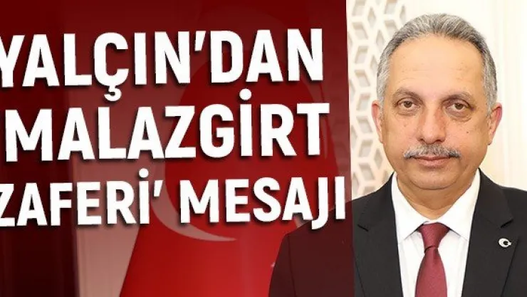 Yalçın'dan 'Malazgirt Zaferi' mesajı