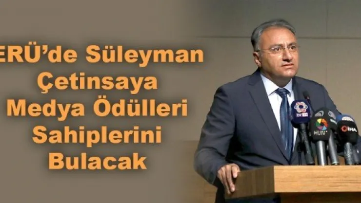 ERÜ'de Süleyman Çetinsaya Medya Ödülleri Sahiplerini Bulacak