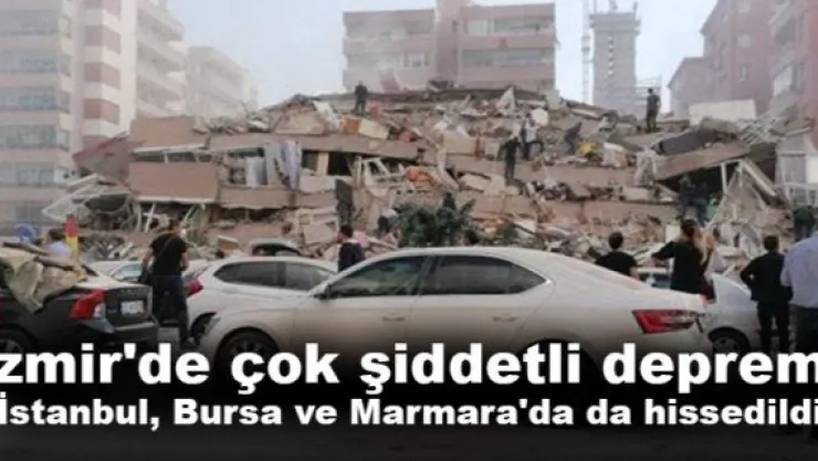 İzmir'de çok şiddetli deprem!